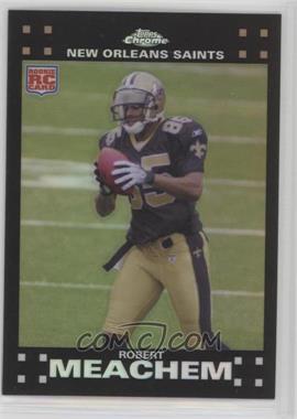 2007 Topps Chrome - [Base] - Refractor #TC205 - Robert Meachem