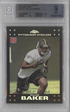 2007 Topps Chrome - [Base] - Refractor #TC217 - Dallas Baker [BGS 9 MINT]