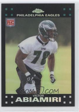 2007 Topps Chrome - [Base] - Refractor #TC237 - Victor Abiamiri