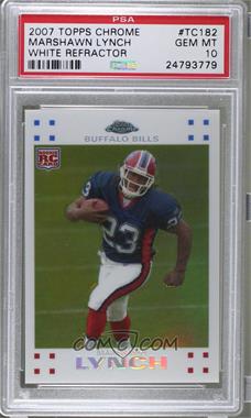 2007 Topps Chrome - [Base] - White Refractor #TC182 - Marshawn Lynch /869 [PSA 10 GEM MT]