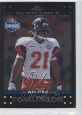 2007 Topps Chrome - [Base] #TC99 - All-Pro - LaDainian Tomlinson