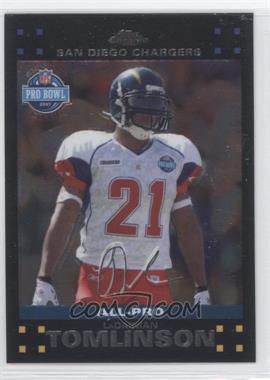 2007 Topps Chrome - [Base] #TC99 - All-Pro - LaDainian Tomlinson