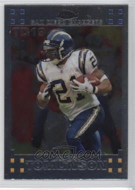 2007 Topps Chrome - LaDainian Tomlinson Touch Down #LT-19 - LaDainian Tomlinson