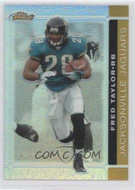 2007 Topps Finest - [Base] - Gold Refractor #32 - Fred Taylor /50