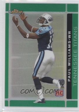 2007 Topps Finest - [Base] - Green Refractor #139 - Rookie - Paul Williams /199
