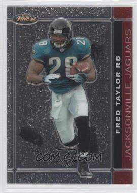 2007 Topps Finest - [Base] #32 - Fred Taylor