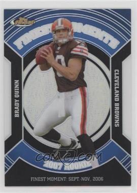 2007 Topps Finest - Rookie Finest Moments - Black Refractor #RFM-BQ - Brady Quinn /99