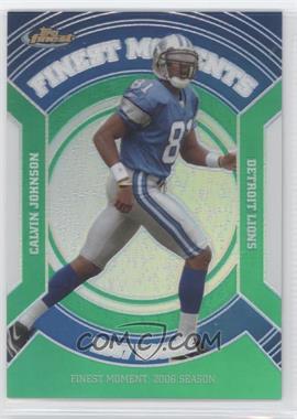 2007 Topps Finest - Rookie Finest Moments - Green Refractor #RFM-CJO - Calvin Johnson /199