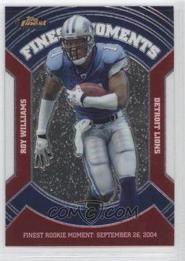 2007 Topps Finest - Veteran Finest Moments #VFM-RW - Roy Williams