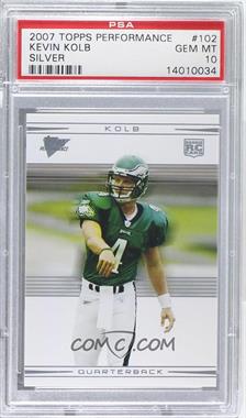 2007 Topps Performance - [Base] - Silver #102 - Kevin Kolb /50 [PSA 10 GEM MT]