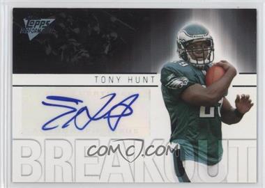 2007 Topps Performance - Breakout Autographs #BA-TH - Tony Hunt