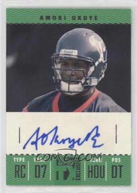 2007 Topps TX Exclusive - Franchise Ticket Autographs #FTA-AO - Amobi Okoye