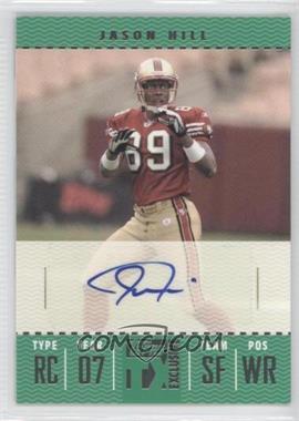 2007 Topps TX Exclusive - Franchise Ticket Autographs #FTA-JH - Jason Hill