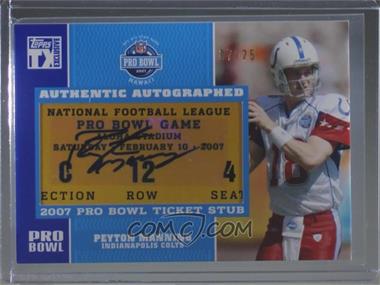 2007 Topps TX Exclusive - Pro Bowl Ticket Stubs Autographs #PB-PM - Peyton Manning /25 [Noted]