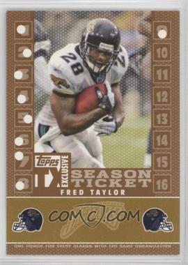 2007 Topps TX Exclusive - Season Ticket - Bronze #S-FT - Fred Taylor /99 [Noted]