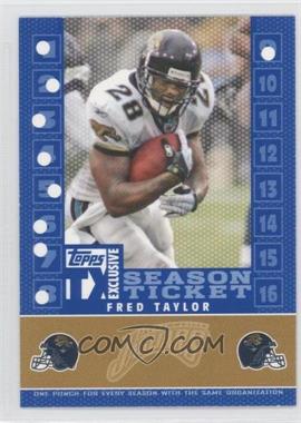 2007 Topps TX Exclusive - Season Ticket #S-FT - Fred Taylor /399