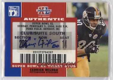 2007 Topps TX Exclusive - Super Bowl Ticket Stubs Autographs #SB-CW - Cedrick Wilson