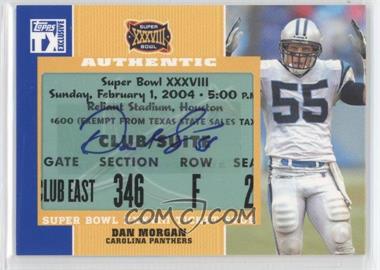 2007 Topps TX Exclusive - Super Bowl Ticket Stubs Autographs #SB-DM - Dan Morgan