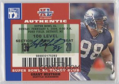 2007 Topps TX Exclusive - Super Bowl Ticket Stubs Autographs #SB-GW - Grant Wistrom