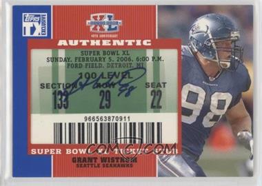 2007 Topps TX Exclusive - Super Bowl Ticket Stubs Autographs #SB-GW - Grant Wistrom