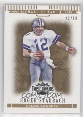 2007 Topps Triple Threads - [Base] - Gold #99 - Roger Staubach /99 [EX to NM]