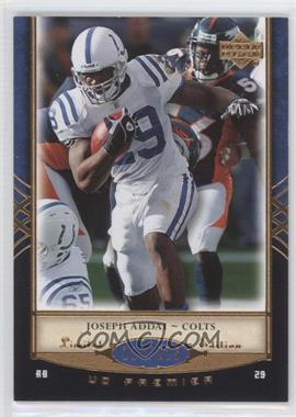 2007 UD Premier - [Base] #45 - Joseph Addai /225