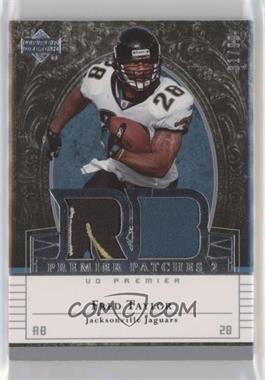 2007 UD Premier - Patches 2 #PP2-FT - Fred Taylor /99