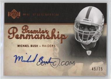 2007 UD Premier - Penmanship - Bronze #PP-MB - Michael Bush /75