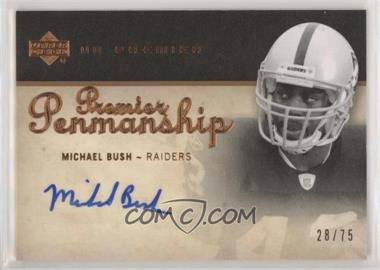 2007 UD Premier - Penmanship - Bronze #PP-MB - Michael Bush /75