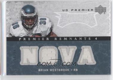 2007 UD Premier - Premier Remnants Quad #PR4-BW - Brian Westbrook /99