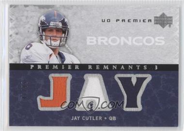 2007 UD Premier - Premier Remnants Triple #PR3-CU - Jay Cutler /99