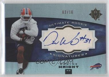 2007 Ultimate Collection - [Base] - Foil Board #140 - Ultimate Rookie Signatures - Dwayne Wright /10