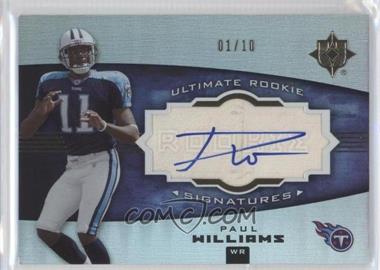 2007 Ultimate Collection - [Base] - Foil Board #152 - Ultimate Rookie Signatures - Paul Williams /10