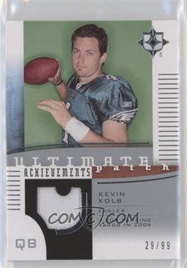 2007 Ultimate Collection - Ultimate Achievements Patch #UAP-KK - Kevin Kolb /99