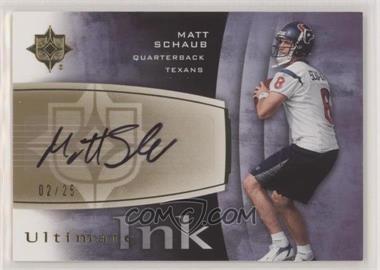 2007 Ultimate Collection - Ultimate Ink #INK-MS - Matt Schaub /25