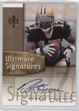 2007 Ultimate Collection - Ultimate Signatures - Gold #US-RM - Robert Meachem /50