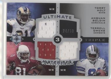 2007 Ultimate Collection - Ultimate Triple Materials #UTM-27 - Torry Holt, Anquan Boldin, Terrell Owens /50