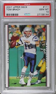 2007 Upper Deck - [Base] #111 - Tom Brady [PSA 10 GEM MT]