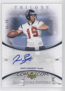 2007 Upper Deck Trilogy - Signature Future #FS-JZ - Jared Zabransky /99