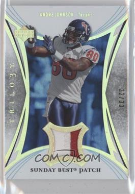 2007 Upper Deck Trilogy - Sunday's Best Jersey - HoloGold Patch #SB-AJ - Andre Johnson /33