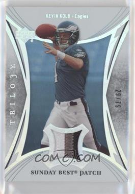 2007 Upper Deck Trilogy - Sunday's Best Jersey - Patch #SB-KK - Kevin Kolb /79 [EX to NM]