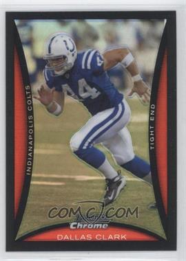 2008 Bowman Chrome - [Base] - Refractor #BC209 - Dallas Clark