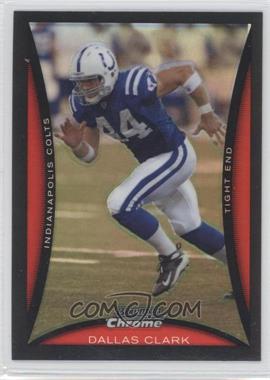 2008 Bowman Chrome - [Base] - Refractor #BC209 - Dallas Clark