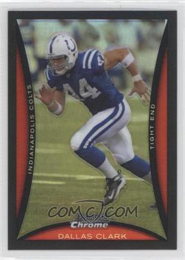 2008 Bowman Chrome - [Base] - Refractor #BC209 - Dallas Clark