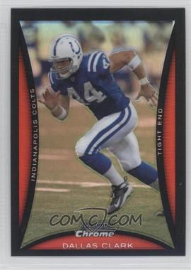 2008 Bowman Chrome - [Base] - Refractor #BC209 - Dallas Clark