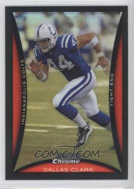 2008 Bowman Chrome - [Base] - Refractor #BC209 - Dallas Clark