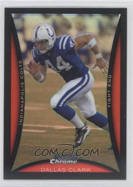 2008 Bowman Chrome - [Base] - Refractor #BC209 - Dallas Clark