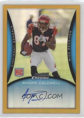 2008 Bowman Chrome - [Base] - Rookie Autographs Gold Refractor #BC84 - Andre Caldwell /25