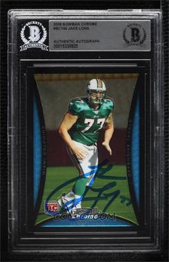 2008 Bowman Chrome - [Base] #BC104 - Jake Long [BAS BGS Authentic]