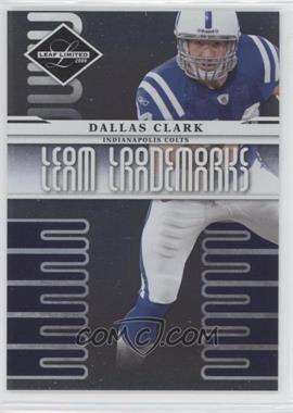 2008 Leaf Limited - Team Trademarks #T-21 - Dallas Clark /999